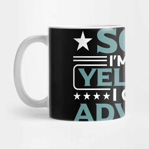 Son Son I'm Not Yelling I Give Advices Boy by Toeffishirts